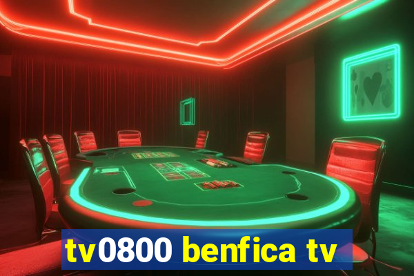 tv0800 benfica tv